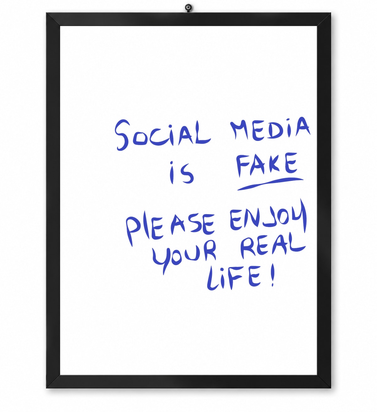 Social Media Is Fake – Enjoy Your Real Life | Minimalist Quote Poster