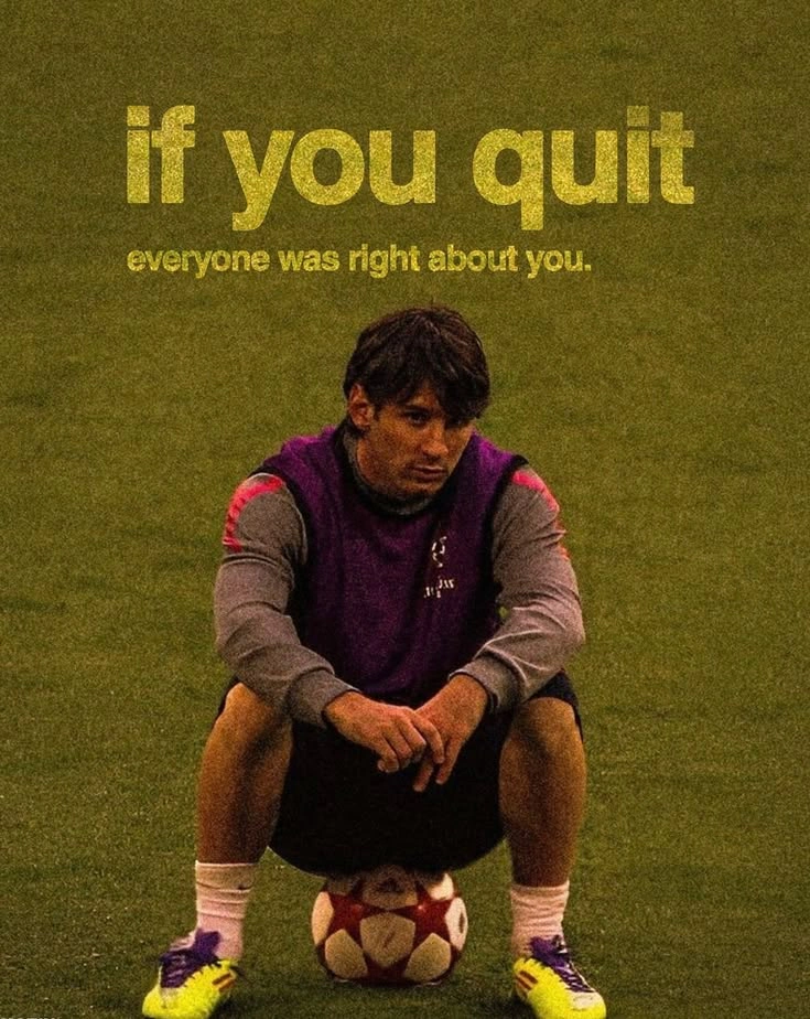 If You Quit, Everyone Was Right About You